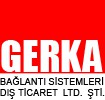 GERKA BAĞ. SİS. İNŞ. TAAH. VE OTOMOTİV DIŞ TİC. LTD.ŞTİ.