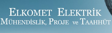 ELKOMET ELEKTRİK MÜHENDİSLİK PROJE TAAH.SAN TİC LTD. ŞTİ. 